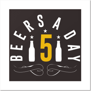 5 Beers a day Posters and Art